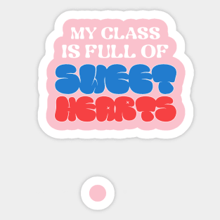 My Class Is Full Of Sweet Hearts Sticker